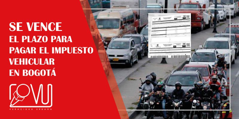 Se vence el plazo para pagar el impuesto vehicular en Bogotá - VU