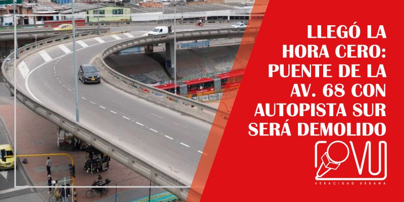 Llegó la hora cero: Puente de la Av. 68 con Autopista Sur será demolido